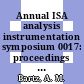 Annual ISA analysis instrumentation symposium 0017: proceedings : Houston, TX, 19.04.71-21.04.71 /