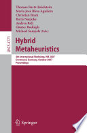 Hybrid Metaheuristics [E-Book] : 4th International Workshop, HM 2007, Dortmund, Germany, October 8-9, 2007. Proceedings /