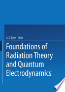 Foundations of Radiation Theory and Quantum Electrodynamics [E-Book] /