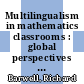 Multilingualism in mathematics classrooms : global perspectives [E-Book] /