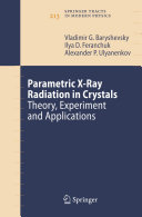 Parametric X-Ray Radiation in Crystals [E-Book] : Theory, Experiment and Applications /