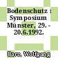 Bodenschutz : Symposium Münster, 29. - 20.6.1992.