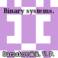 Binary systems.