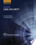 Smart grid security : innovative solutions for a modernized grid [E-Book] /