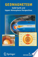 Geomagnetism [E-Book]: Solid Earth and Upper Atmosphere Perspectives /
