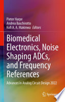 Biomedical Electronics, Noise Shaping ADCs, and Frequency References [E-Book] : Advances in Analog Circuit Design 2022 /