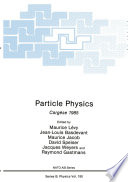 Particle Physics [E-Book] : Cargèse 1985 /