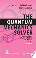 The Quantum Mechanics Solver [E-Book] : How to Apply Quantum Theory to Modern Physics /