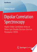 Dipolar Correlation Spectroscopy [E-Book] : Higher-Order Correlation Terms in Three-Spin Double Electron-Electron Resonance (DEER) /