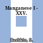 Manganese I - XXV.