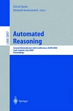 Automated Reasoning [E-Book] : Second International Joint Conference, IJCAR 2004, Cork, Ireland, July 4-8, 2004, Proceedings /