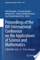 Proceedings of the 8th International Conference on the Applications of Science and Mathematics [E-Book] : SCIEMATHIC 2022; 17-19 Oct; Malaysia /