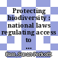 Protecting biodiversity : national laws regulating access to genetic resources in the Americas [E-Book] /