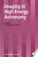 Imaging in High Energy Astronomy [E-Book] : Proceedings of the International Workshop held in Anacapri (Capri-Italy), 26–30 September 1994 /