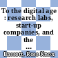 To the digital age : research labs, start-up companies, and the rise of MOS technology [E-Book] /