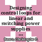 Designing control loops for linear and switching power supplies : a tutorial guide [E-Book] /