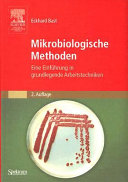 Mikrobiologische Methoden : eine Einführung in grundlegende Arbeitstechniken /
