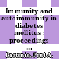 Immunity and autoimmunity in diabetes mellitus : proceedings of the Francqui Foundation colloquium, Brussels, April 30-May 1, 1973 /