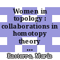 Women in topology : collaborations in homotopy theory : WIT, Women in Topology Workshop, August 18-23, 2013, Banff International Research Station, Banff, Alberta, Canada [E-Book] /