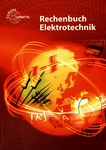 Rechenbuch Elektrotechnik : ein Lehr- und Übungsbuch zur Grund- und Fachstufe /