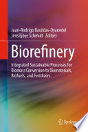 Biorefinery [E-Book] : Integrated Sustainable Processes for Biomass Conversion to Biomaterials, Biofuels, and Fertilizers /