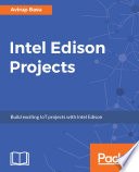 Intel Edison projects : build exciting IoT projects with Intel Edison [E-Book] /