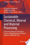 Sustainable Chemical, Mineral and Material Processing [E-Book] : Select proceedings of 74th Annual Session of Indian Institute of Chemical Engineers (CHEMCON-2021) /