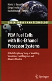 PEM fuel cells with bio-ethanol processor systems : a multidisciplinary study of modelling, simulation, fault diagnosis and advanced control /