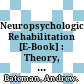 Neuropsychological Rehabilitation [E-Book] : Theory, Models, Therapy and Outcome /