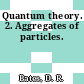 Quantum theory. 2. Aggregates of particles.