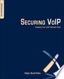 Securing VoIP : keeping your VoIP network safe [E-Book] /