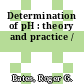Determination of pH : theory and practice /