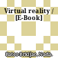 Virtual reality / [E-Book]
