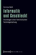 Informatik und Geschlecht : Grundlagen einer feministischen Technikgestaltung /