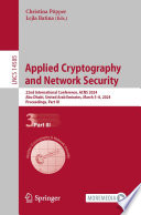 Applied Cryptography and Network Security [E-Book] : 22nd International Conference, ACNS 2024, Abu Dhabi, United Arab Emirates, March 5-8, 2024, Proceedings, Part III /