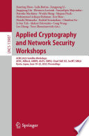 Applied Cryptography and Network Security Workshops [E-Book] : ACNS 2023 Satellite Workshops, ADSC, AIBlock, AIHWS, AIoTS, CIMSS, Cloud S&P, SCI, SecMT, SiMLA, Kyoto, Japan, June 19-22, 2023, Proceedings /