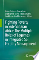 Fighting poverty in Sub-Saharan Africa : the multiple roles of legumes in integrated soil fertility management [E-Book] /