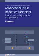 Advanced nuclear radiation detectors : materials, processing, properties and applications [E-Book] /