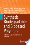 Synthetic Biodegradable and Biobased Polymers [E-Book] : Industrial Aspects and Technical Products /