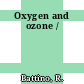Oxygen and ozone /