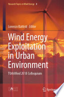 Wind Energy Exploitation in Urban Environment [E-Book] : TUrbWind 2018 Colloquium /