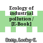 Ecology of industrial pollution / [E-Book]