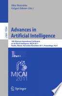 Advances in Artificial Intelligence [E-Book] : 10th Mexican International Conference on Artificial Intelligence, MICAI 2011, Puebla, Mexico, November 26 - December 4, 2011, Proceedings, Part I /