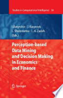 Perception-based Data Mining and Decision Making in Economics and Finance [E-Book] /
