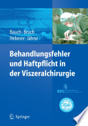 Behandlungsfehler und Haftpflicht in der Viszeralchirurgie [E-Book] /