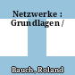 Netzwerke : Grundlagen /