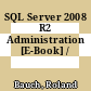 SQL Server 2008 R2 Administration [E-Book] /