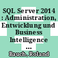 SQL Server 2014 : Administration, Entwicklung und Business Intelligence [E-Book] /