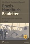Praxis-Handbuch Bauleiter : Bauleistungen sicher überwachen /