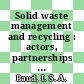 Solid waste management and recycling : actors, partnerships and policies in Hyderabad, India and Nairobi, Kenya [E-Book] /